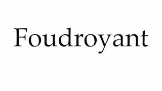 How to Pronounce Foudroyant [upl. by Nevah]