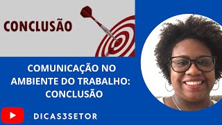 Comunicação no ambiente de trabalho conclusão [upl. by Ynelram142]