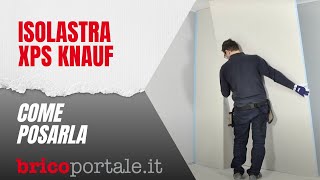 Isolastra XPS Knauf  Come effettuare la posa [upl. by Emelen]