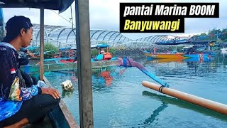 MANCING 71 spot pantai MARINA BOOM  spot mancing di BANYUWANGI [upl. by Neerod389]