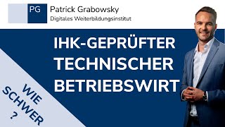 Technischer Betriebswirt IHK Wie schwer Ablauf und Inhalte  Ist die Weiterbildung die richtige [upl. by Incrocci]