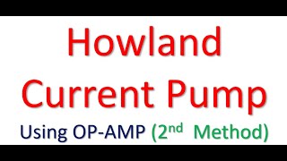 Howland Current Pump Method 2 Lecture 6 [upl. by Olds]