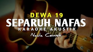 Separuh Nafas  Dewa 19  Karaoke Akustik  Nada Cewek [upl. by Nanreik]