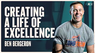 Creating A Life Of Excellence  Ben Bergeron  Modern Wisdom Podcast 295 [upl. by Hilaire462]