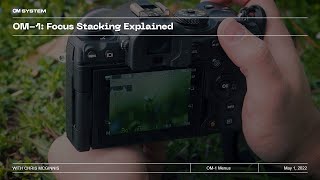 OM1 amp OM1 Mark II Focus Stacking Explained with Chris McGinnis [upl. by Glaser]