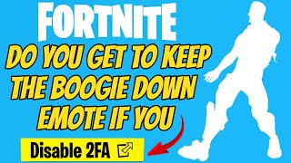 Fortnite Do You Get To Keep The Boogie Down Emote If You Disable 2FA [upl. by Ravi]