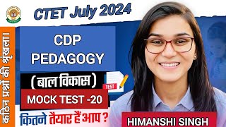 Mock Test 20 CDP Pedagogy बाल विकास CTET 7TH JULY 2024 Ideal of Himanshi Singh [upl. by Nagaem68]