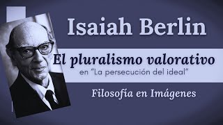 Isaiah Berlin El pluralismo valorativo en quotLa persecución del idealquot [upl. by Lasley]