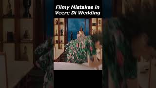 Filmy Mistakes in Veere Di Wedding Movie viral foryou moviemistakes [upl. by Etz]