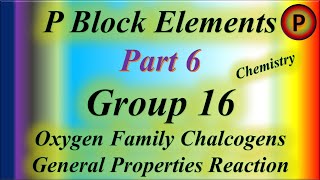 P Block Elements Group 16 Oxygen Family Chalcogens General Properties Reaction 12C1006 Chemistry ✅ [upl. by Airbmac356]