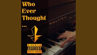 Who Ever Thought [upl. by Ecirtael]