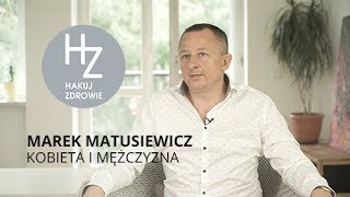 KOBIETA I MĘŻCZYZNA  wywiad z Markiem Matusiewiczem [upl. by Akemahs]