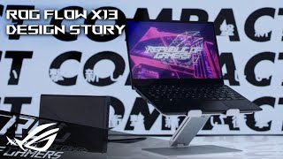 2021 ROG Flow X13  Design Story  ROG [upl. by Sulihpoeht]