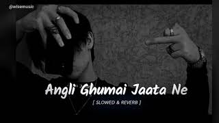 Angli Ghumai jaata ne  Slowed  reverb   Rahul Puthi  Haryanvi song 🔥🎧  WiseMusic20M [upl. by Nataline]