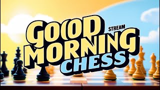 GOOD MORNING CHESS [upl. by Acinoj]