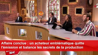 Affaire conclue  un acheteur emblématique quitte lémission et balance les secrets de la production [upl. by Amme]