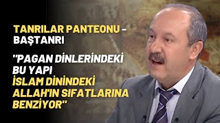 quotPagan Dinlerindeki Bu Yapı İslam Dinindeki Allahın Sıfatlarına Benziyorquot [upl. by Carisa]