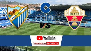 🔴DIRECTO🔴 Málaga CF  Elche CF [upl. by Anura822]