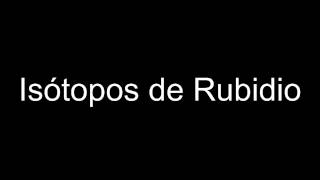 Isótopos de Rubidio [upl. by Anertac784]