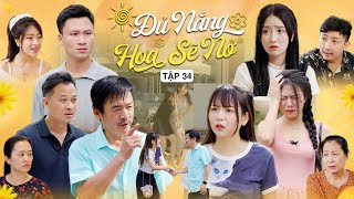 ĐỦ NẮNG HOA SẼ NỞ  TẬP 34  Phim Tình Cảm Thanh Xuân Gãy TV [upl. by Yerok]