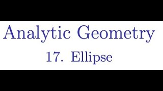 Ellipses in the Cartesian Coordinate SystemAnalytic Geometry  17 [upl. by Anelah221]