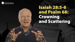 Isaiah 2856 and Psalm 68 Crowning and Scattering [upl. by Pathe]