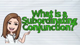 ENGLISH What is a Subordinating Conjunction  iQuestionPH [upl. by Giarc]