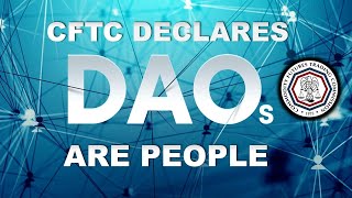 Decentralised Autonomous Organisations DAOs are now people SEC sues crypto CFTC sues DAOs [upl. by Eimilb]