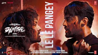 DANGE LE LE PANGEY Song  Harshvardhan Rane Ehan Bhat  Sanjith Anurag Varsha  Bejoy Nambiar [upl. by Christi]