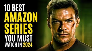 Top 10 Best Series on AMAZON PRIME You Must Watch 2024 [upl. by Marchal]