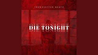 Die Tonight [upl. by Hammad675]