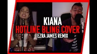 Hotline Bling cover Kiana Ezra James Remix [upl. by Ahsote]