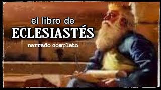 el libro de ECLESIASTÉS AUDIOLIBRO narrado completo [upl. by Ambert]