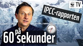 ❄️ IPCCs klimatrapport på 60 sekunder  WWF TV [upl. by Eniar413]