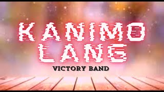 Kanimo Lang  Sayo Lang  Only You by Victory Band [upl. by Cherish]