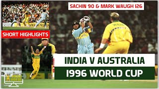 INDIA vs AUSTRALIA 1996 WORLD CUP HIGHLIGHTS  Mark Waugh 126 amp Sachin 90  INDIA vs AUSTRALIA [upl. by Atinuaj]