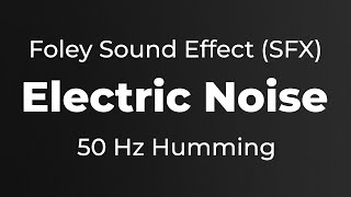 SFX Humming Electric Noise at 50 Hertz  Foley Sound Effect   Free for NonProfit Projects [upl. by Berna124]