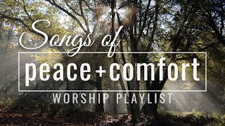 Songs of Peace amp Comfort  Worship Songs Playlist [upl. by Dola958]