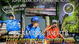 GCAM LMC 84 R18 CONFIG SUPER DETAIL 🔥 BY DARK GCAM  SUPER CLEAR NO NOISE amp NATURAL SKIN COLOR [upl. by Obnukotalo]