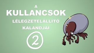 A kullancsok lélegzetelállító kalandjai  csak egyszerűen 2 rész [upl. by Loren118]