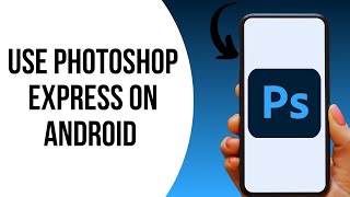 How to Use Photoshop Express on Android [upl. by Jaeger864]