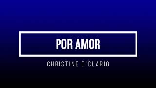 POR AMOR  CHRISTINE DCLARIO LETRA [upl. by Lehcin]