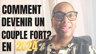 COMMENT DEVENIR UN COUPLE FORT EN 2024 [upl. by Nani]