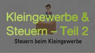 Steuern beim Kleingewerbe – Teil 2 [upl. by Fanchon]