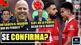 🔥BOMBA LUIS DÍAZ PONE CONTRA LAS CUERDAS A ARNE SLOT  SE SABE [upl. by Atnuahc]