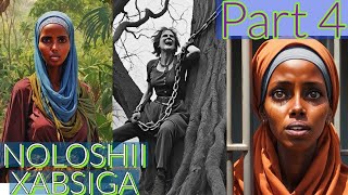 PART 4  NOLOSHII XABSIGA IYO NASRIGII EEBE [upl. by Rebbecca]