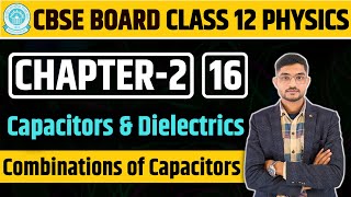 Combinations of Capacitors  Series and Parallel Combinations  Cbse  NCERT  12th Physics [upl. by Meyers965]