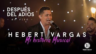 Después del Adiós  Hebert Vargas  quotMi Historia Musicalquot [upl. by Briant283]