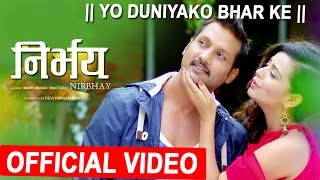 New Nepali Movie Song 2017  YO DUNIYAKO BHAR KE  NIRBHAY  FtNIKHIL UPRETINITA DHUNGANA [upl. by Rabma56]