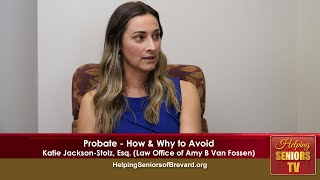 Probate  How and Why to Avoid  Helping Seniors TV [upl. by Kegan562]